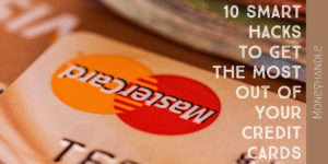 10 smart hacks to make the most of your credit cards