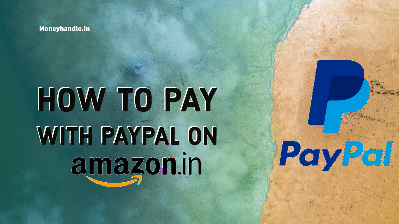 Here’s how to pay with Paypal on Amazon India [Updated- February 2022]